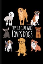 Just A Girl Who Loves Dogs: Cute Dog  Puppy Lover Journal Notebook