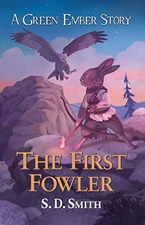 THE FIRST FOWLER (GREEN EMBER ARCHER BOOK 2) By S. D. Smith