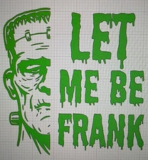 Let Me Be Frank Frankenstein Decal