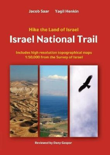 Israel National Trail: Hike the land of Israel by Jacob Saar