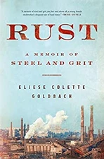 Rust : A Memoir of Steel and Grit Hardcover Eliese Colette Goldba