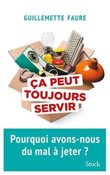 Ca peut toujours servir : pourquoi avons-nous du ma... | Buch | Zustand sehr gut
