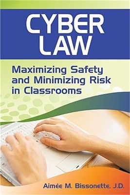 Cyber Law: Maximizing Safety and Minimizing Risk in Classrooms (Paperback or Sof