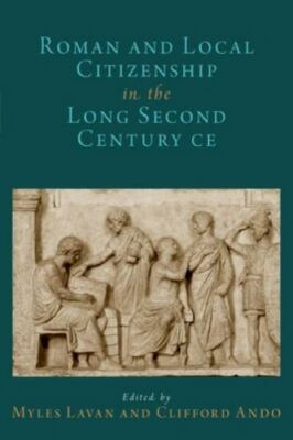Roman and Local Citizenship in the Long Second Century Ce, Hardcover by Lavan...