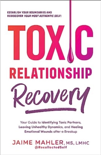 Toxic Relationship Recovery by Jaime Mahler (Paperback Book)