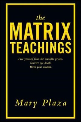 The Matrix Teachings: Free Yourself from the Invisible Prison, Survive Ego Death