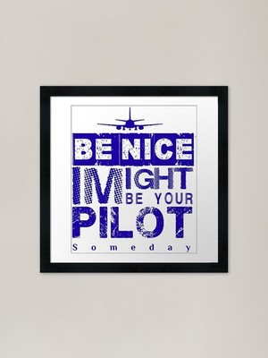 Be Nice I Might Be Your Pilot Somed gerahmtes Wandbild Poster Leinwanddruck Bild