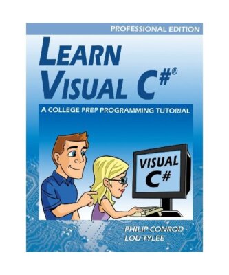 Learn Visual C# Professional Edition - A College Prep Programming Tutorial, Phil