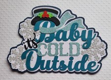 Baby It's Cold Outside Title. Scrapbook, Card Making Paper Piecing