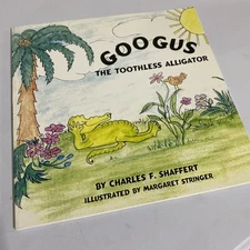 Rare Book Googus The Toothless Alligator Shaffert Stringer Signed Autographed