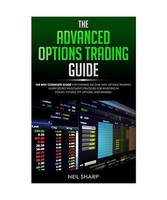 The Advanced Options Trading Guide: The Best Complete Guide for Earning Income W