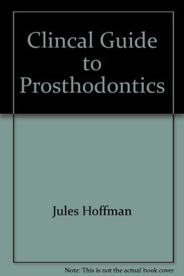 CLINICAL GUIDE TO PROSTHODONTICS By Jules Hoffman *Excellent Condition*