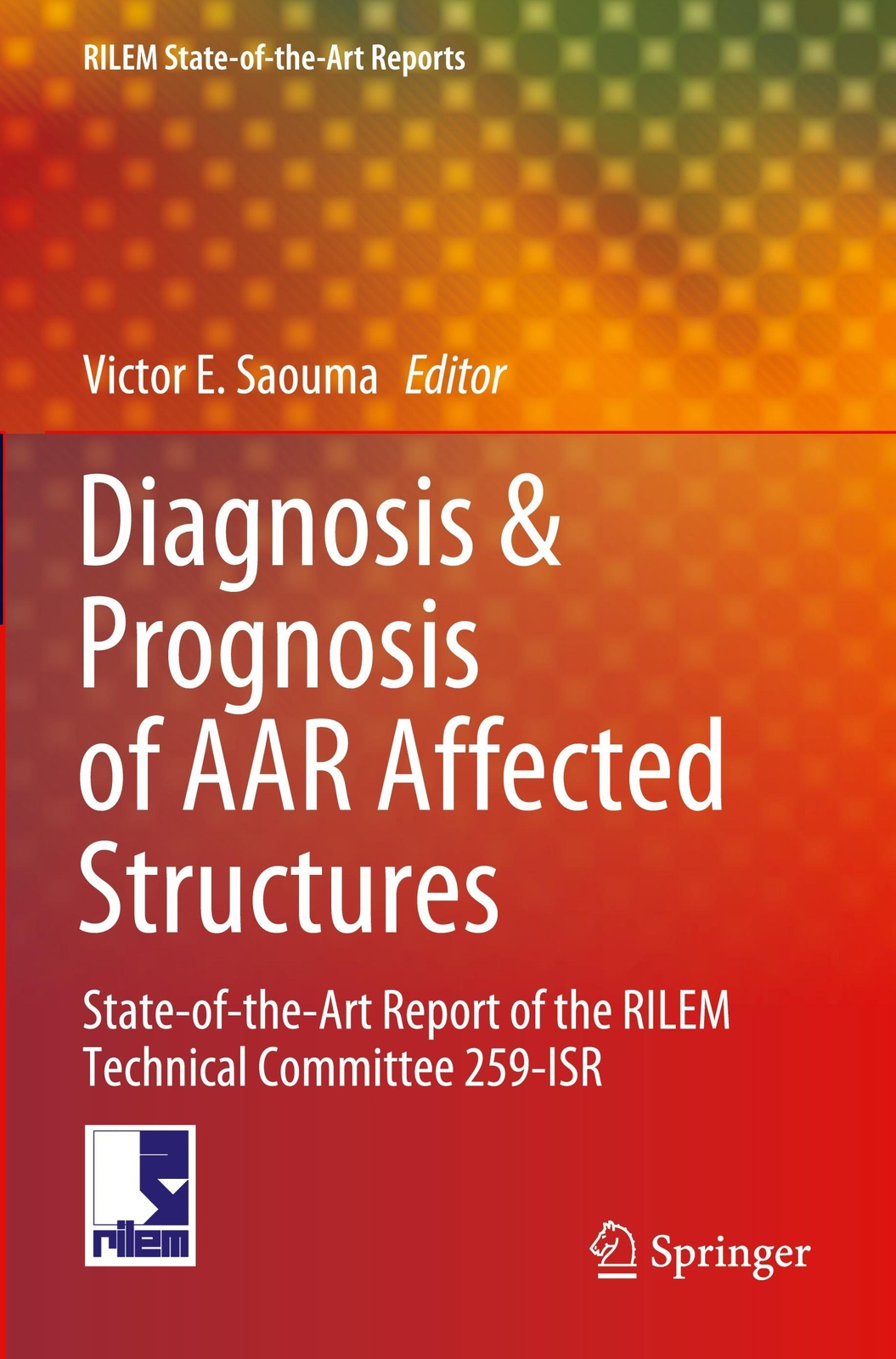 Diagnosis & Prognosis Of Aar Affected Structures Victor E. Saouma