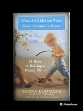 What All Children Want Their Parents to Know : 12 Keys to Raising a Happy Child