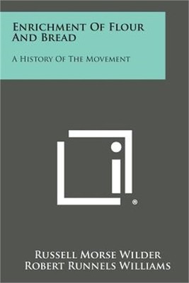 Enrichment Of Flour And Bread: A History Of The Movement (Paperback or Softback)