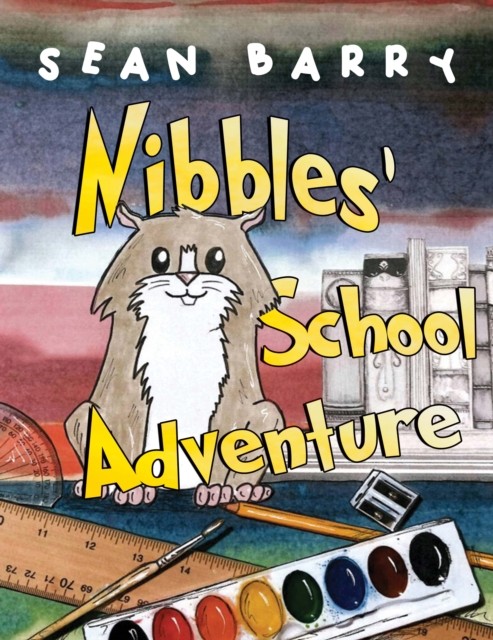 Nibbles' School Adventure by Sean Barry (Paperback Book)