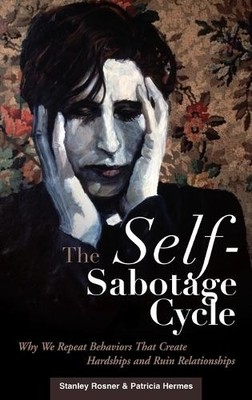 The Self-Sabotage Cycle by Stanley Rosner, Patricia Hermes - 9780275990039