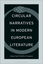 Circular Narratives in Modern European Literature by Juan Luis Toribio Vazquez (