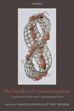 The Paradox of Constitutionalism: Constituent Power and Constitutional Form by M