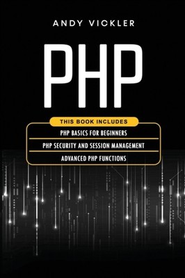 Vickler - PHP  This book includes   PHP Basics for Beginners  PHP sec - X555z