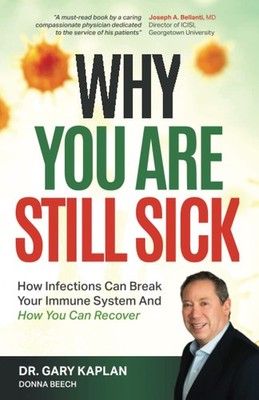 WHY YOU ARE STILL SICK: How infections can break your immune system & How yo...