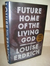 Product Image: FUTURE HOME OF LIVING GOD Louise Erdrich SIGNED 1st Edition First Printing NOVEL