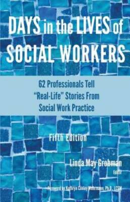 Days in the Lives of Social Workers: 62 Professionals Tell Real-Life St - GOOD