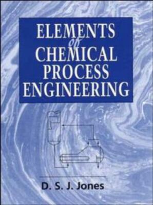 Elements of Chemical Process Engineering by Jones, D. S. J.