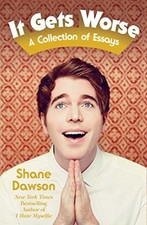 It Gets Worse: A Collection of Essays, Dawson, Shane