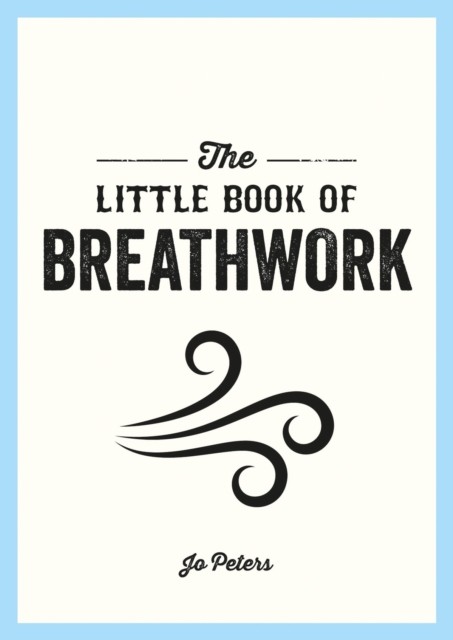 The Little Book of Breathwork by Jo Peters (Paperback Book)