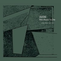 Wire - Not About To Die - Cd - G3Z
