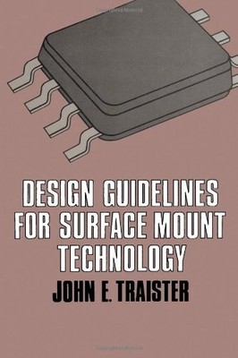 DESIGN GUIDELINES FOR SURFACE MOUNT TECHNOLOGY By John E. Traister - Hardcover