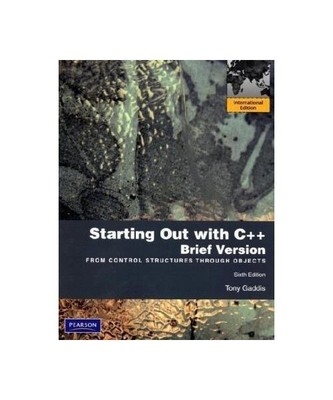 Starting Out with C++ Brief: From Control Structures Through Objects, Tony Gaddi