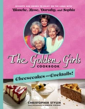 The Golden Girls Cookbook: Cheesecakes and Cocktails: Desserts and  - VERY GOOD