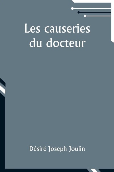 Les Causeries Du Docteur | DéSiré Joseph Joulin | Taschenbuch | FranzöSisch-image