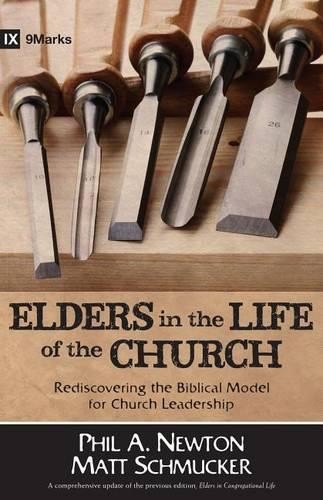 Elders in the Life of the Church – Rediscovering the Biblical Model for Church …