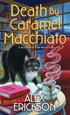 Death by Caramel Macchiato by Alex Erickson Paperback Book