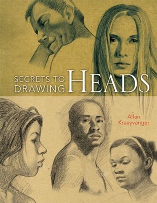 Secrets to Drawing Heads, Allan Kraayvanger