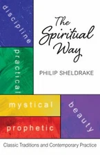 The Spiritual Way : Classic Traditions and Contemporary Practice