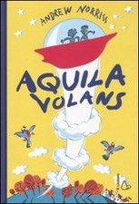 Aquila volans - Andrew Norriss (Il Castoro) [2011]