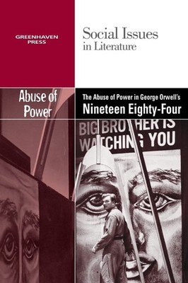 The Abuse of Power in George Orwell's Nineteen Eighty-Four (Social Issues in...