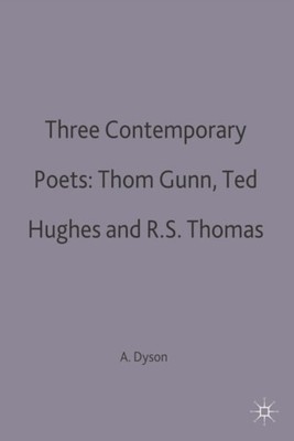 THREE CONTEMPORARY POETS: THOM GUNN, TED by DYSON, A.E. Paperback Self Help