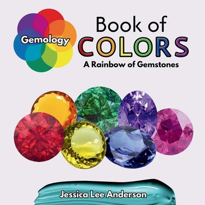 Gemology Book of Colors A Rainbow of Gemstones Jessica Lee Anderson Taschenbuch