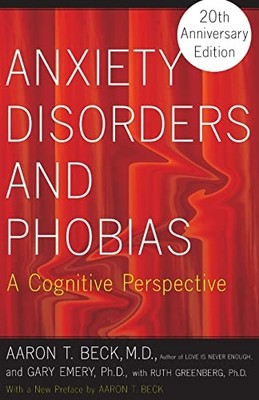 Anxiety Disorders and Phobias: A Cognitive Perspec by Greenberg, Ruth 046500587X