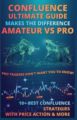 Confluence Trading Ultimate Guide Makes The Difference Between Amateur Vs Pr...