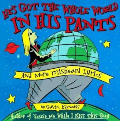 He's Got the Whole World in His Pants by Gavin Edwards