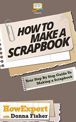 How to Scrapbook - Your Step-By-Step Guide to Scrapbook - Paperback NEW Press, H