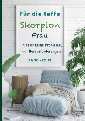 Fr die taffe Skorpion Frau gibt es keine Probleme, nur Herausforderungen: Sternz