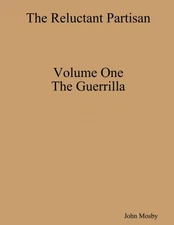 The Reluctant Partisan, Volume One: The Guerrilla