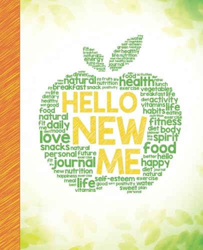 Hello New Me: A Daily Food and Exercise Journal to Help You Beco